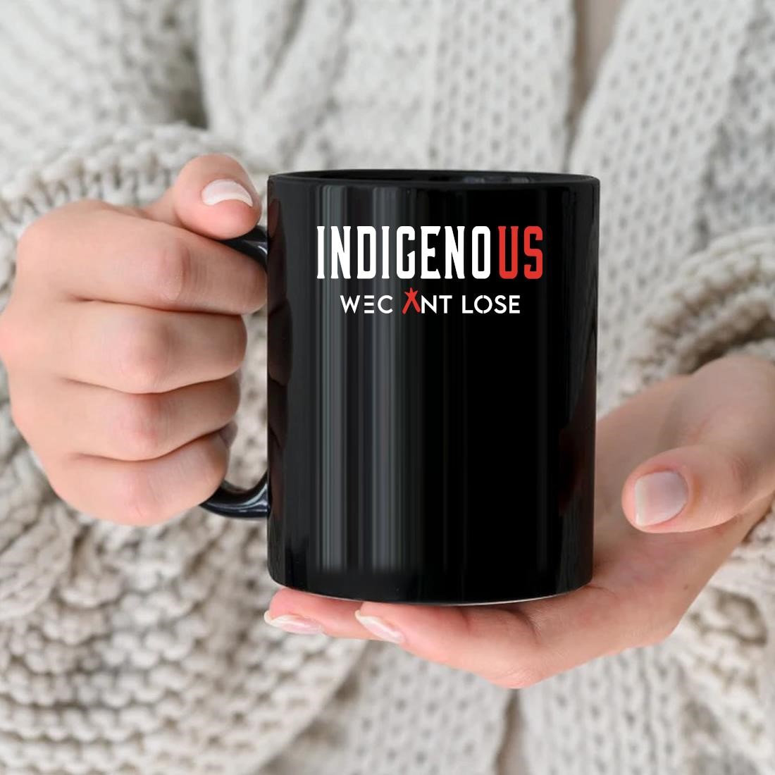 Original Indigenous We Can’t Lose Mug