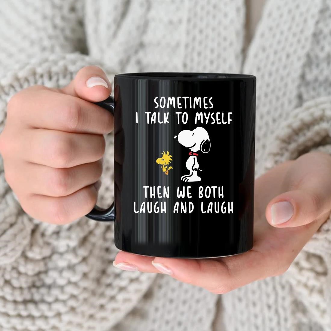 Snoopy Woodstock Sometimes I Talk To Myself Then We Both Laugh And Laugh Mug
