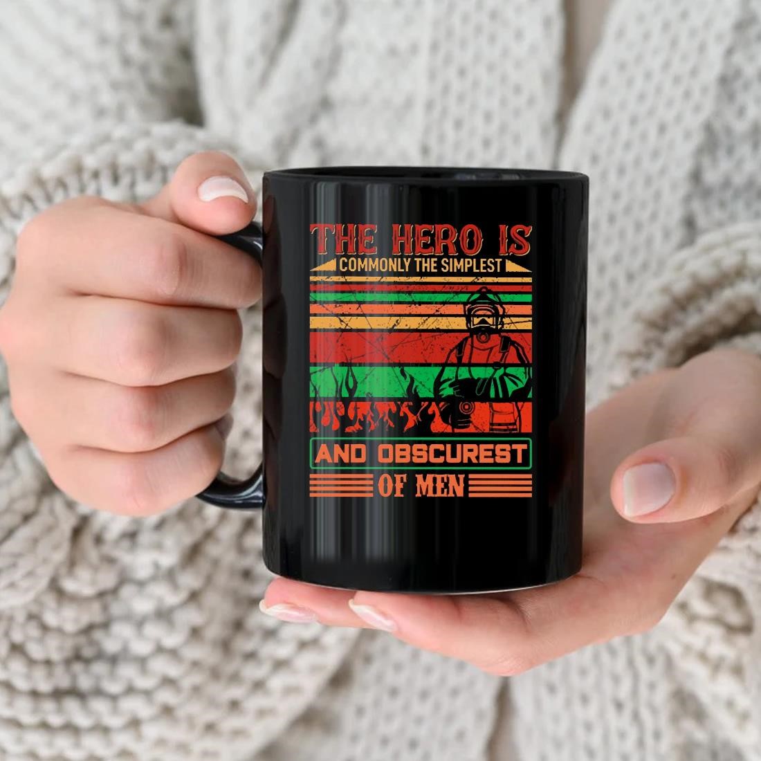 The Hero Is Commonly The Simplest And Obsurest Of Men Mug