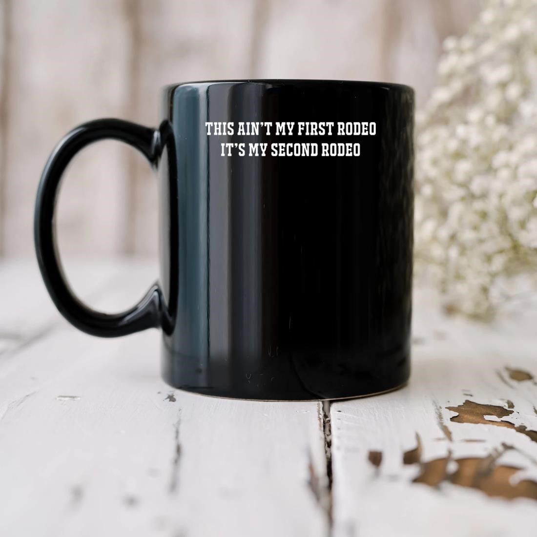 This Ain't My First Rodeo It's My Second Rodeo Mug biu.jpg