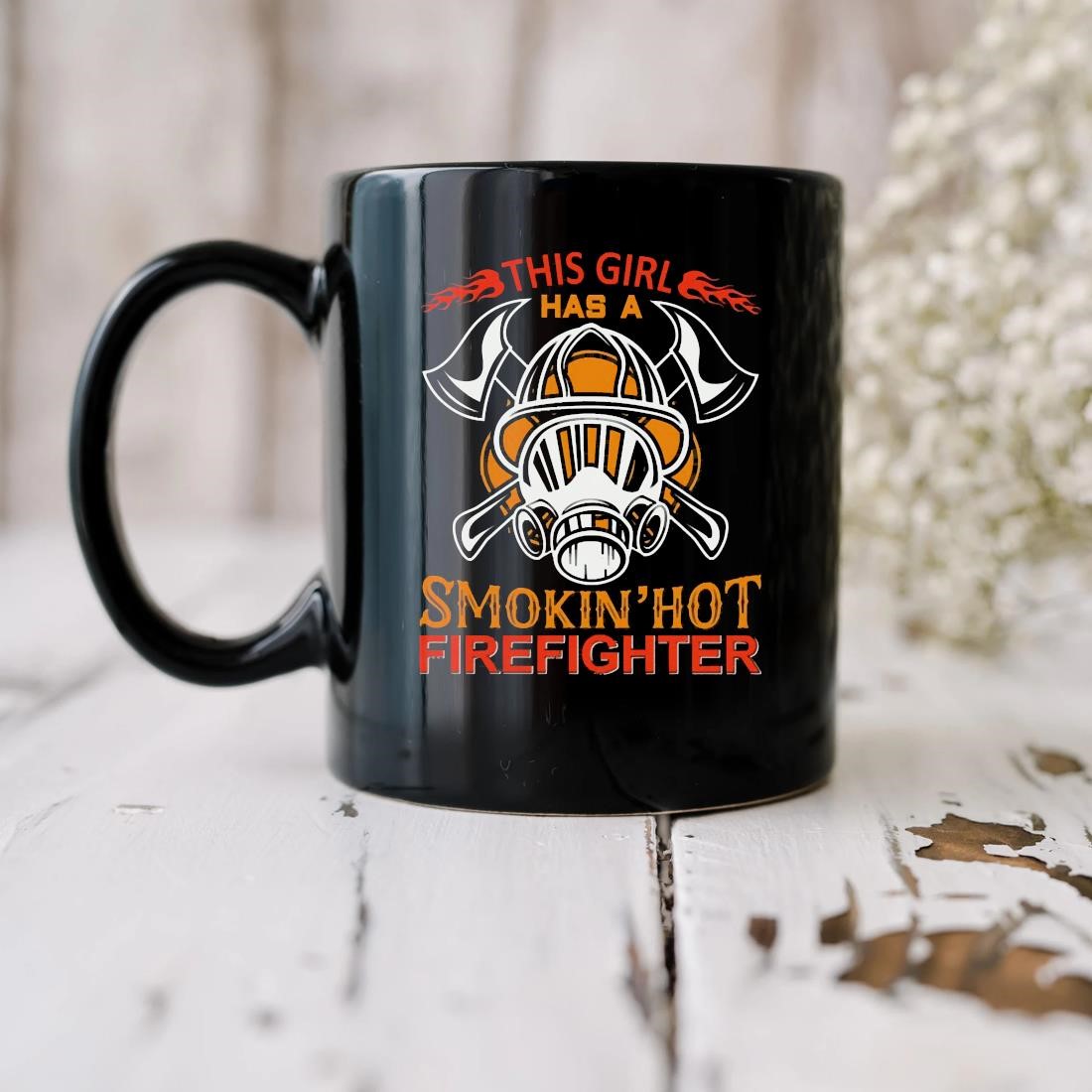This Girl Has A Smokin' Hot Firefighter Mug biu.jpg