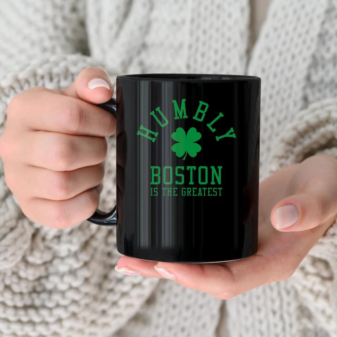 Boston Celtics Humbly Boston Is The Greatest Shamrock Mug