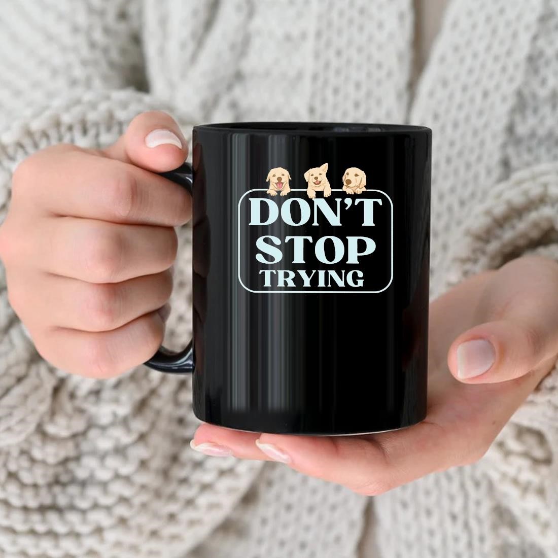 Don’t Stop Trying Mug
