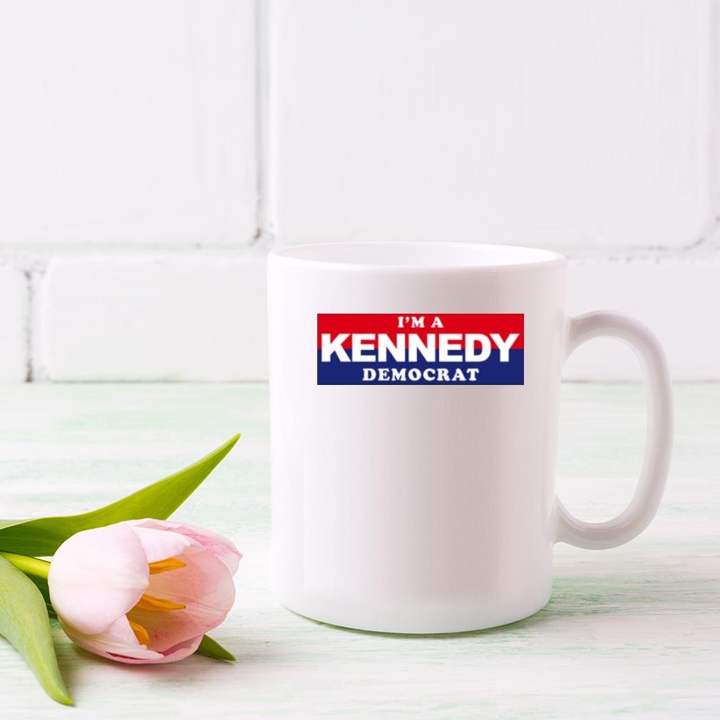 I'm A Kennedy Democrat Mug