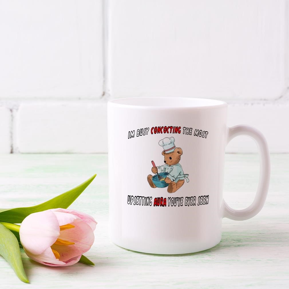 I'm Busy Concocting The Most Upsetting Aura You've Ever Seen Tee Mug