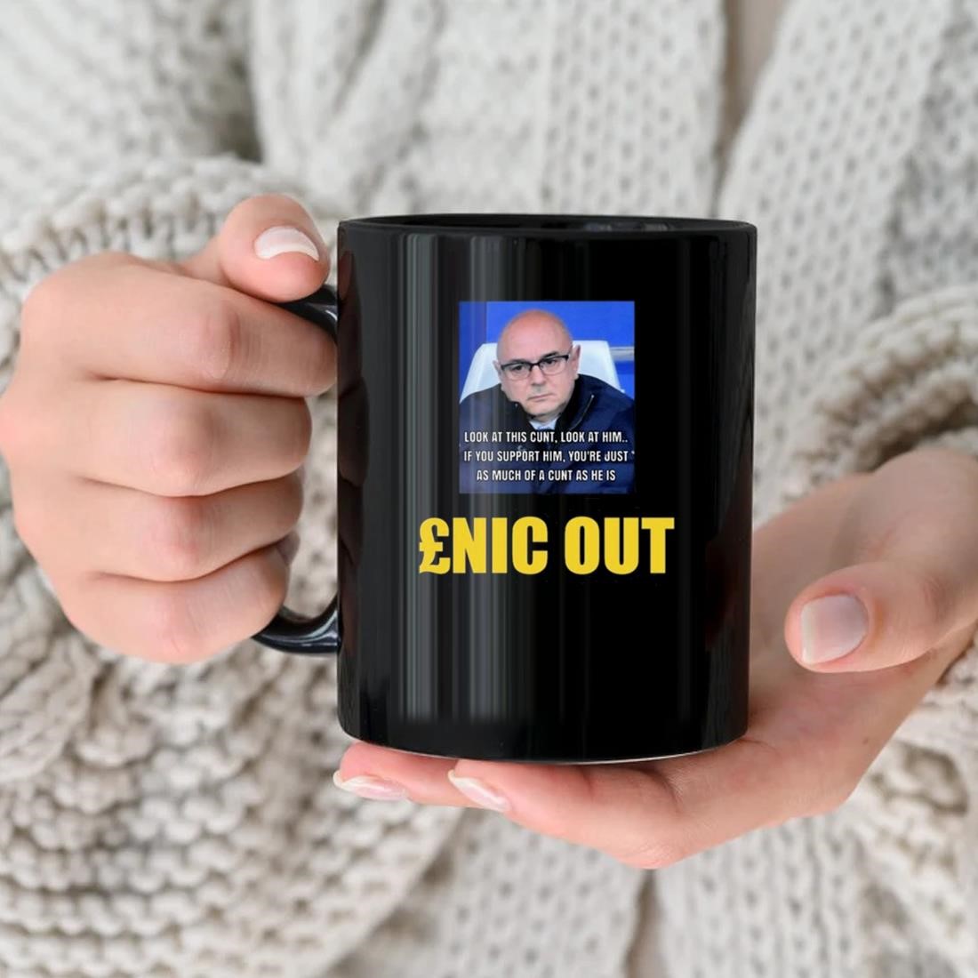 Look At This Cunt Look At Him Enic Out Mug
