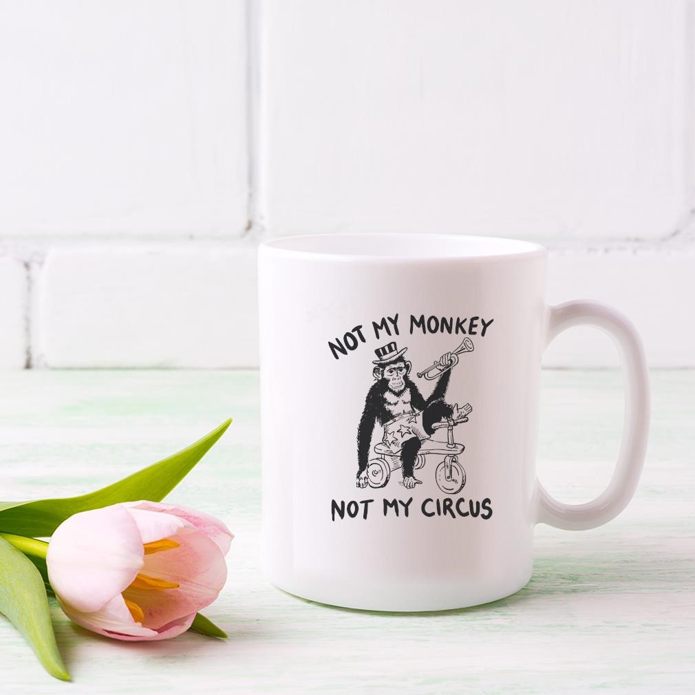 Not My Monkey Not My Circus Mug