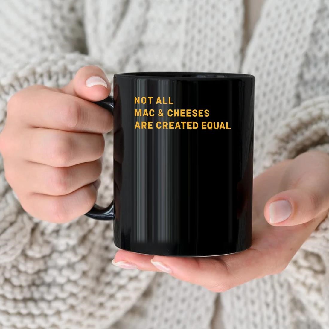 Official Not All Mac & Cheeses Are Created Equal Mug