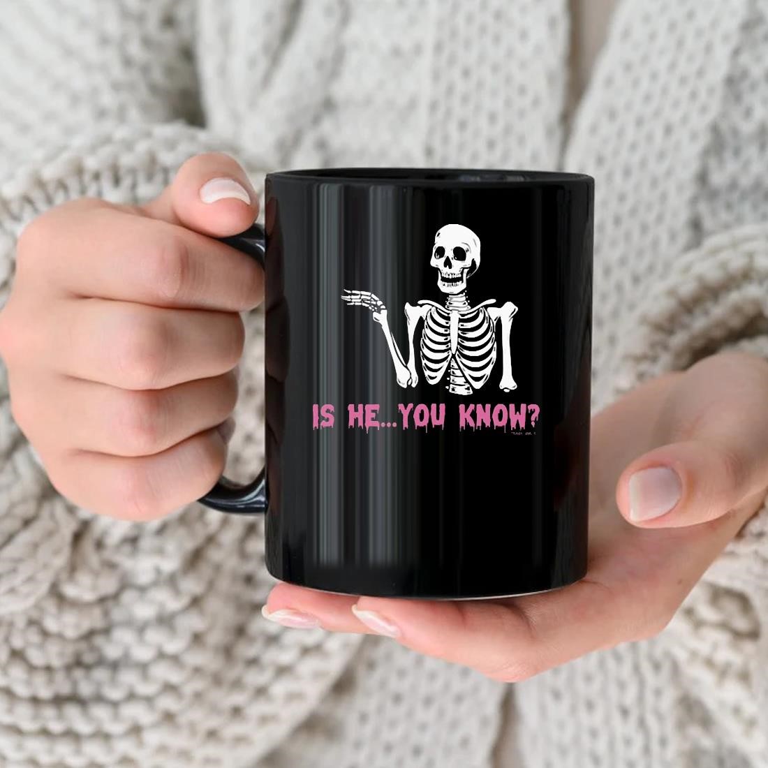 Official Skeleton Is He You Know Mug