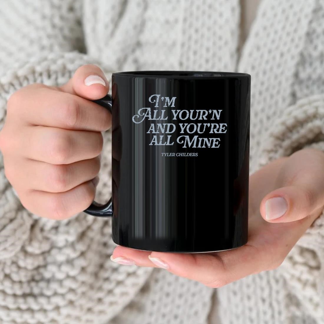 Original Tyler Childers I'm All Your'n And You're All Mine Mug