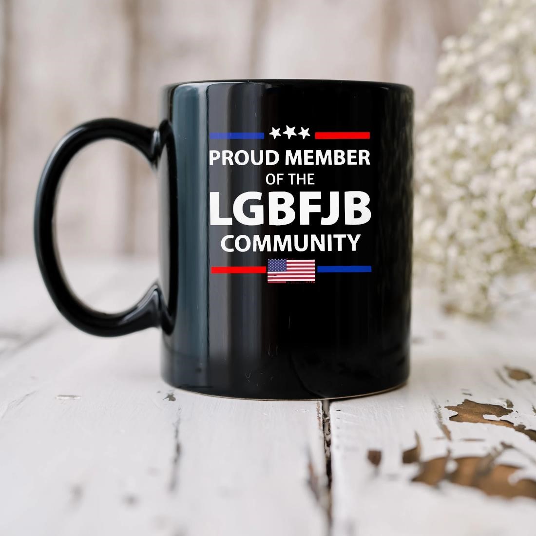 Proud Member Of The Lgbfjb Community Flag American Mug biu.jpg