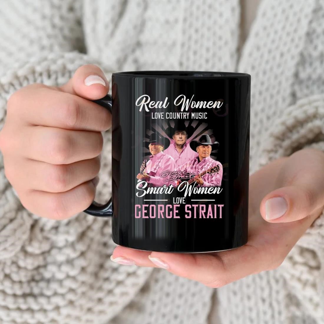 Real Women Love Country Music Smart Women Love The George Strait Signature Mug