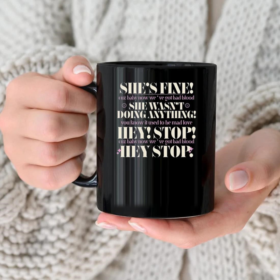 She's Fine Cuz Baby Now We've Got Bad Blood Mug