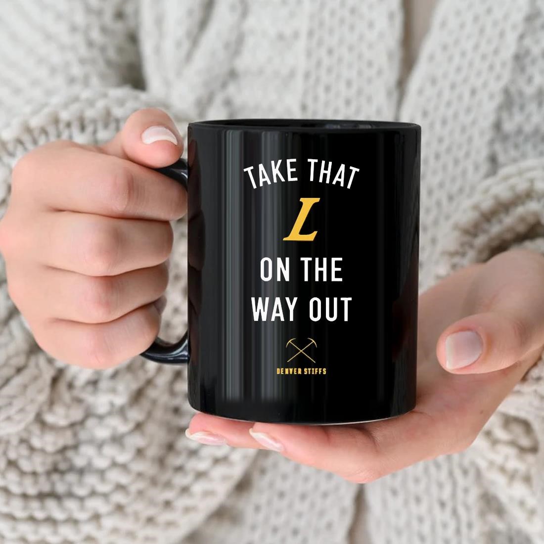 Take That L On The Way Out Denver Stiffs Mug