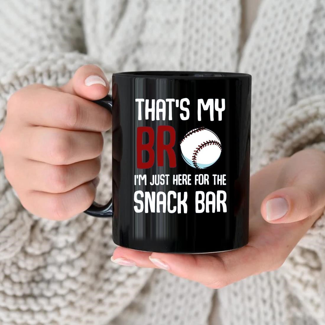 That’s My Bro I'm Just Here For Snack Bar Mug