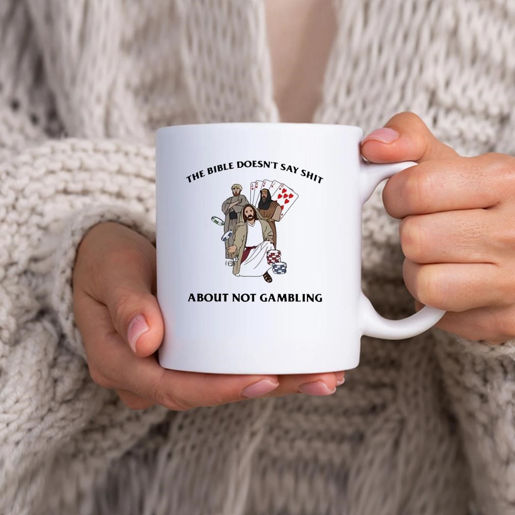 The Bible Doesn’t Say Shit About Not Gambling Mug hhhhh.jpg