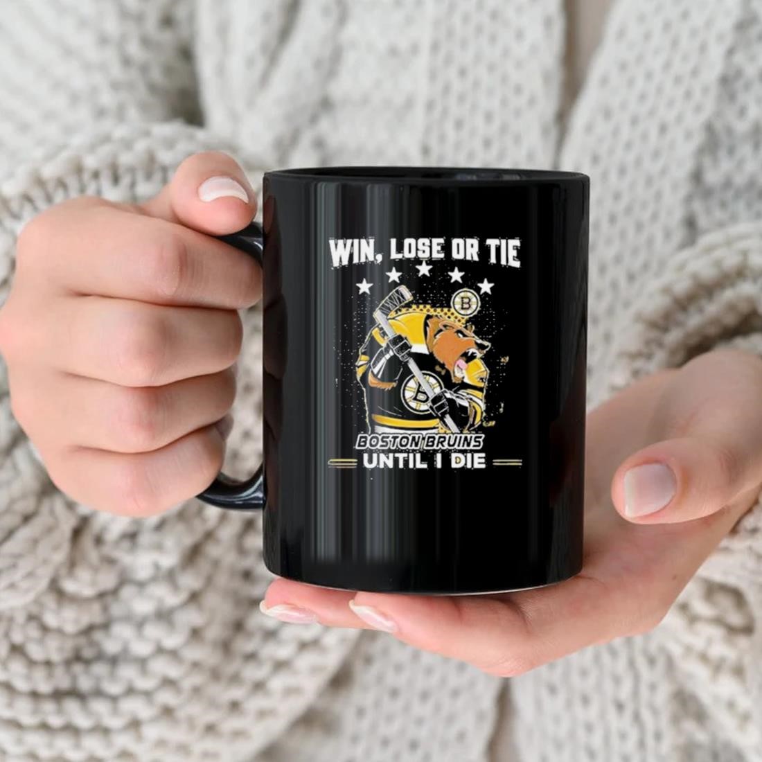 Win Lose Or Tie Boston Bruins Until I Die Mug