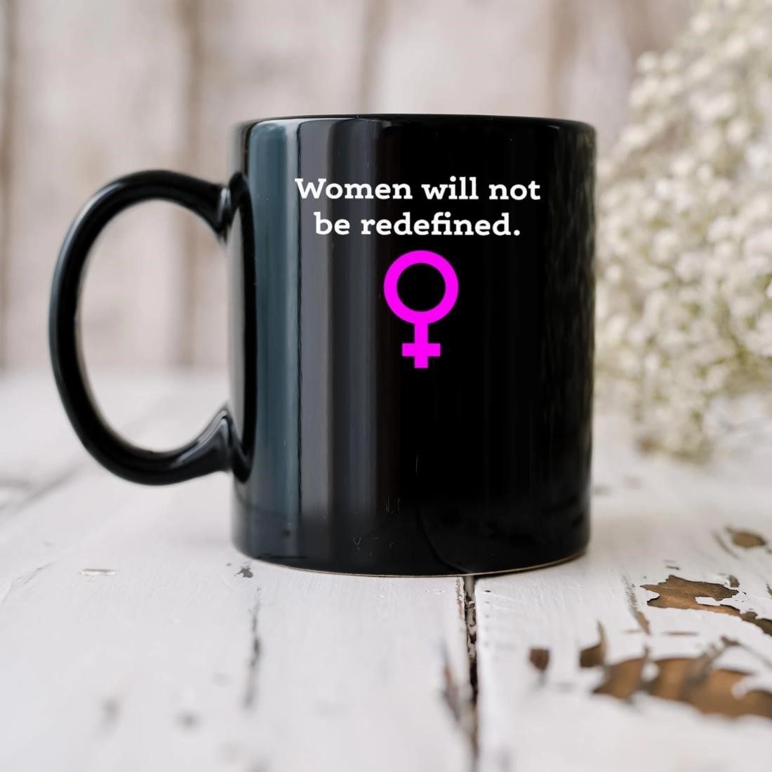 Women Will Not Be Redefined Mug biu.jpg