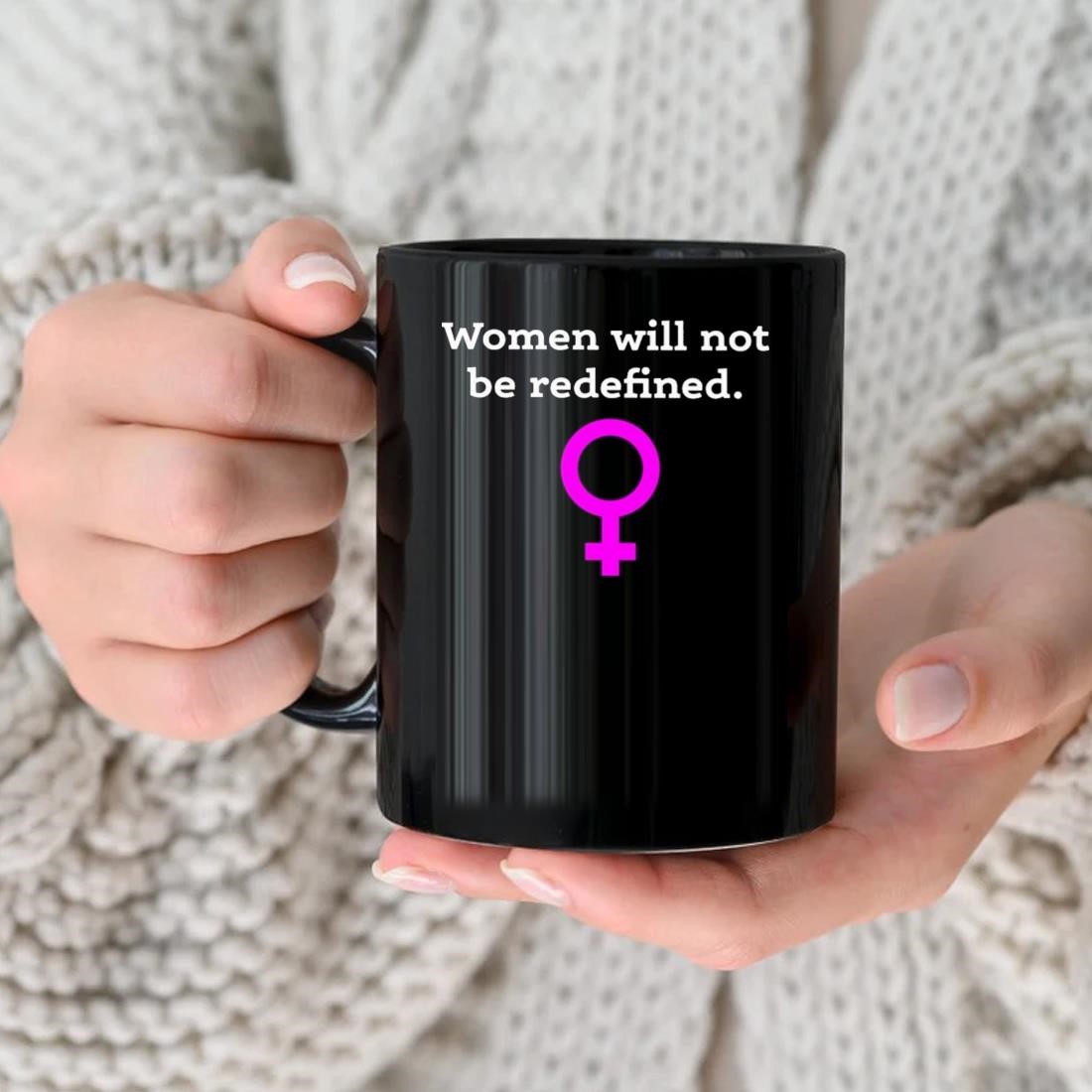 Women Will Not Be Redefined Mug