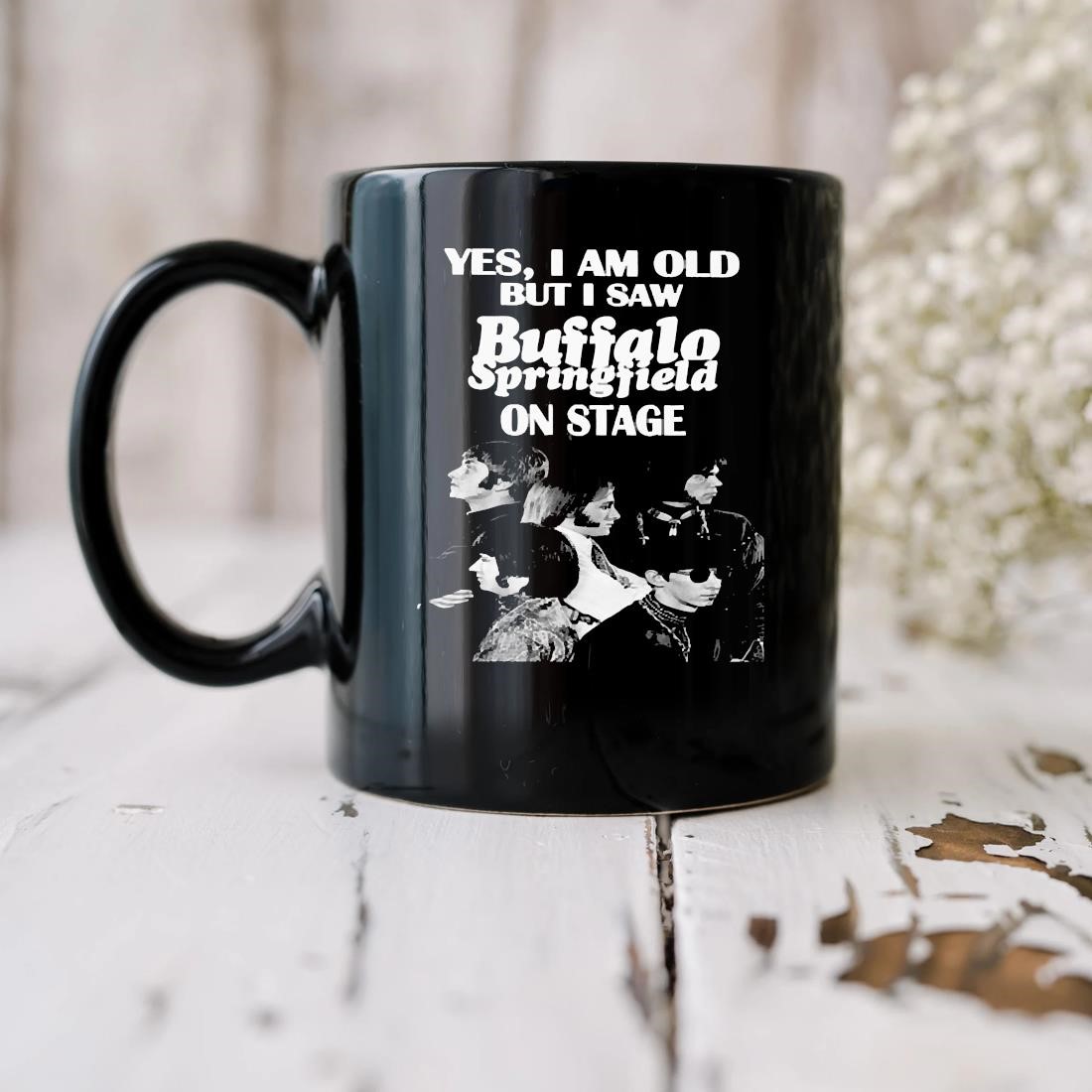 Yes I Am Old But I Saw Buffalo Springfield On Stage Mug biu.jpg