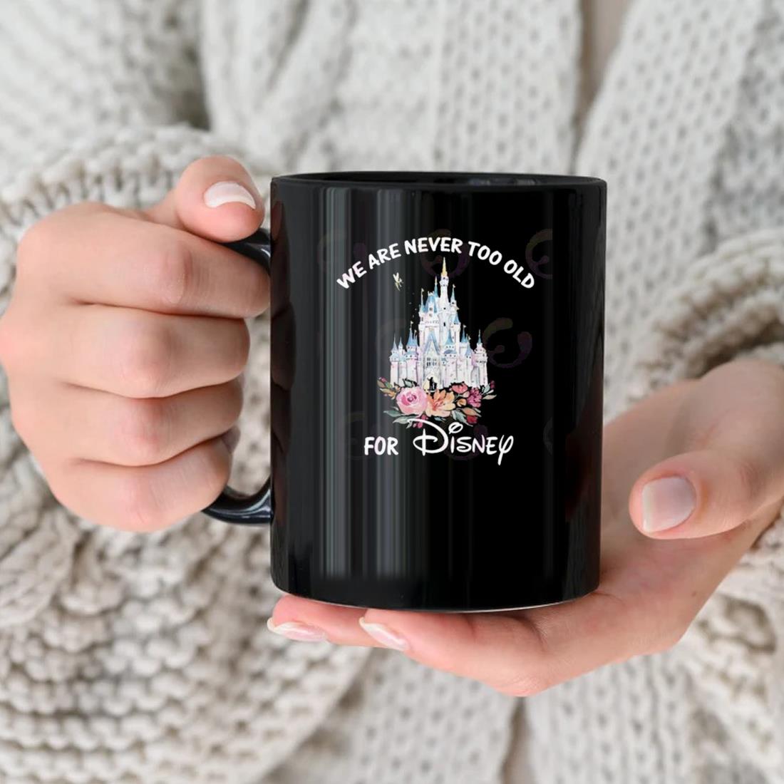 https://images.trendmugus.com/2023/05/we-are-never-too-old-for-disney-2023-mug-nhu.jpg