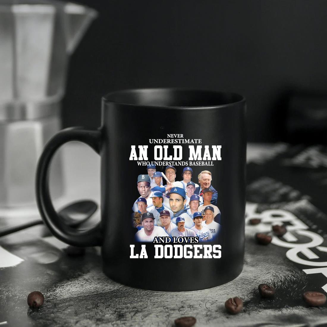 Never Underestimate An Old Man Who Understands Baseball And Loves La Dodgers  Shirt