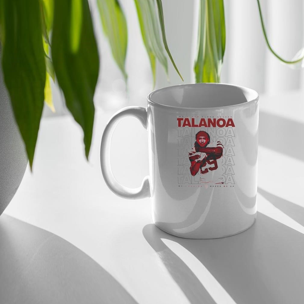 Talanoa Hufanga No Alarm Clock Needed My Passion Wakes Me Up Shirt, hoodie,  sweater, long sleeve and tank top