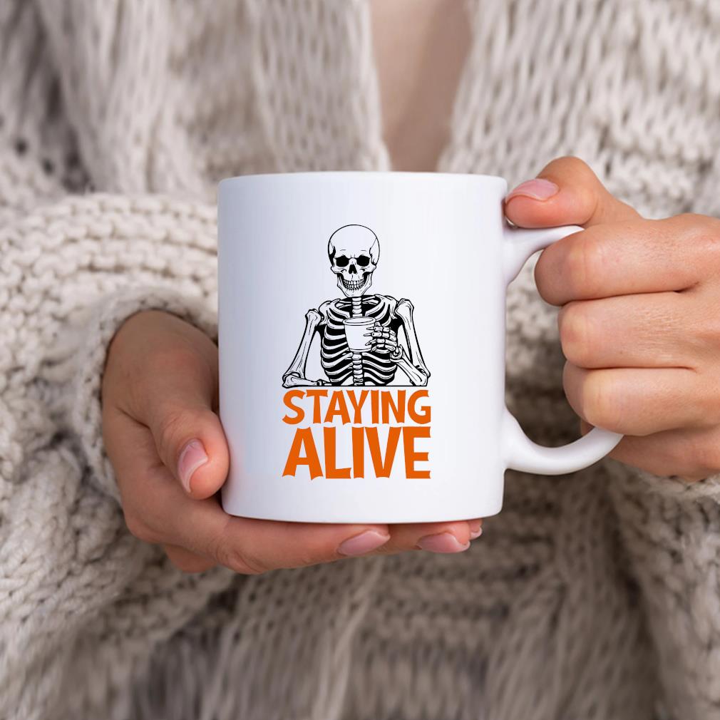 Official Staying Alive Skeleton Trendy Coffee Halloween Skull Mug -  Wendypremium News