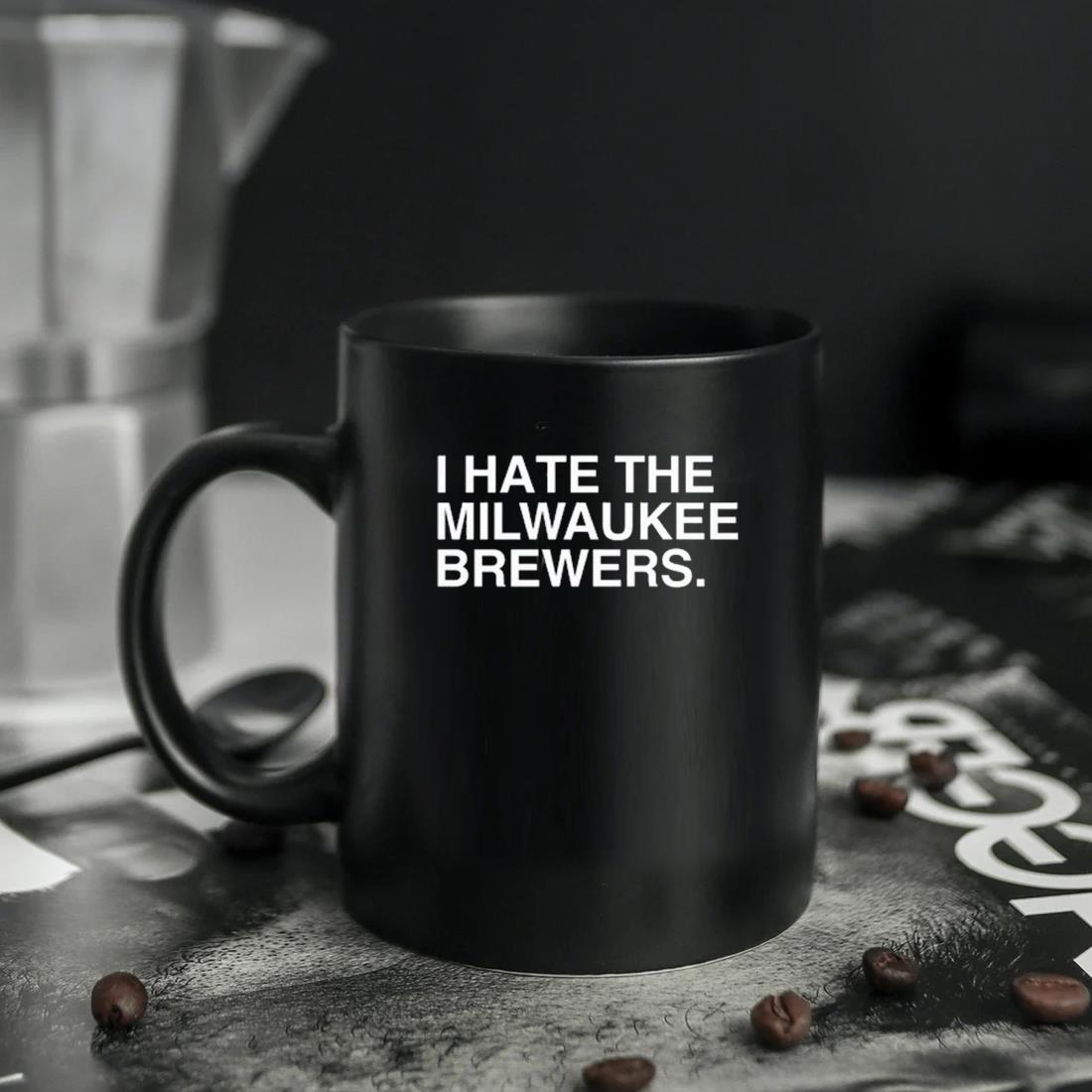 I Hate The Milwaukee Brewers shirt, hoodie, sweater, long sleeve and tank  top