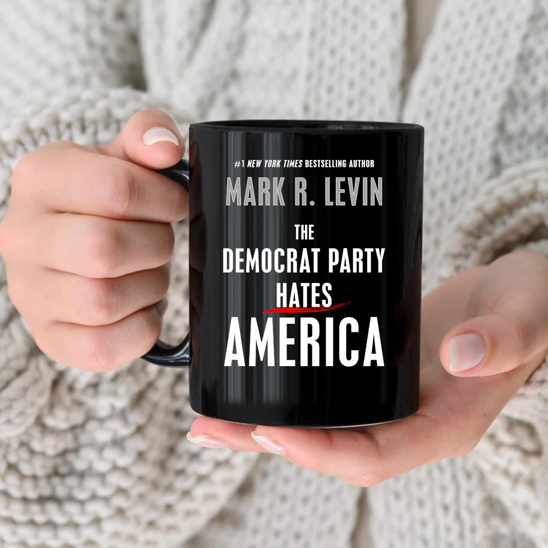 The Democrat Party Hates America by Levin, Mark R.