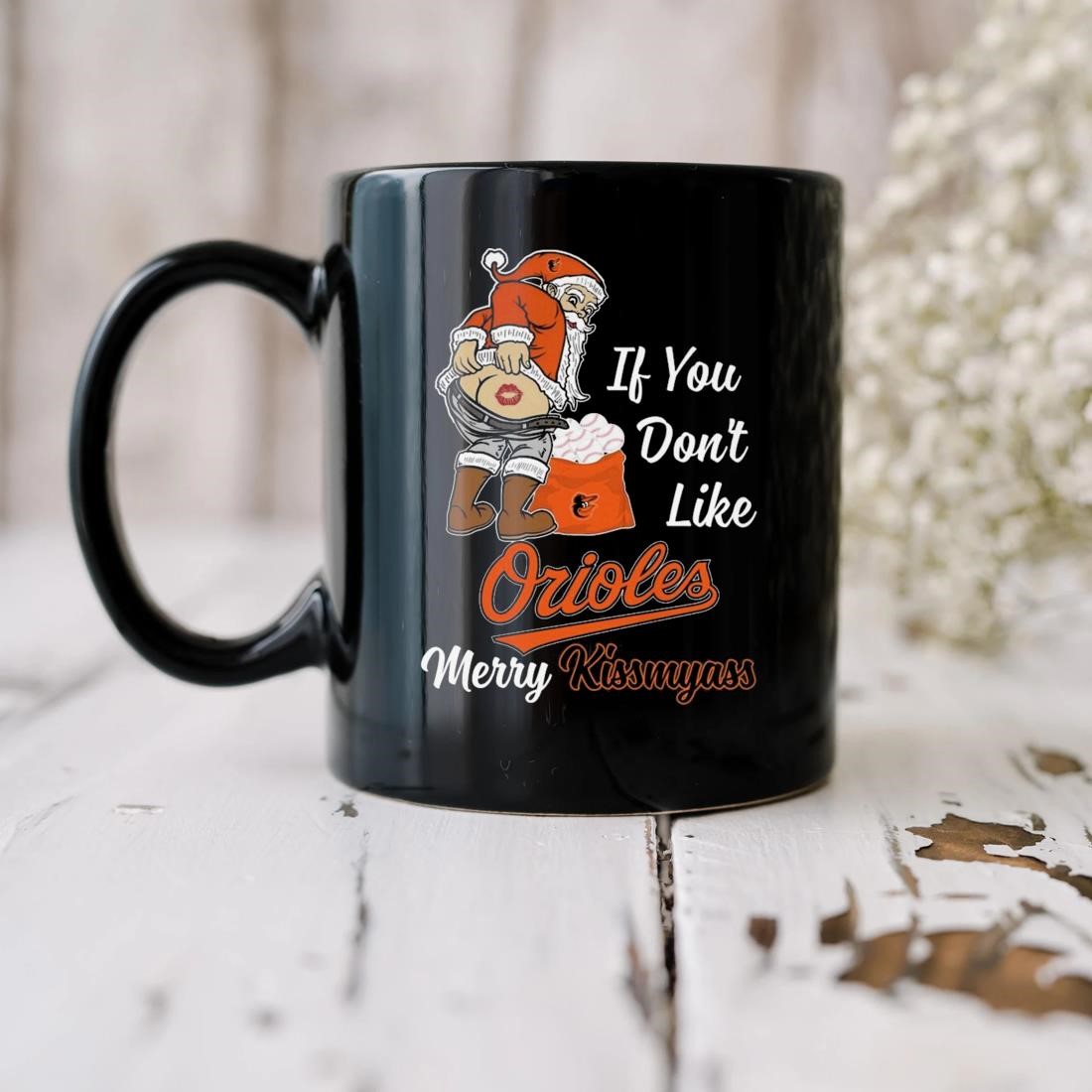 Official Santa Claus If You Don't Like Baltimore Orioles Merry Kissmyass  shirt, hoodie, sweater, long sleeve and tank top