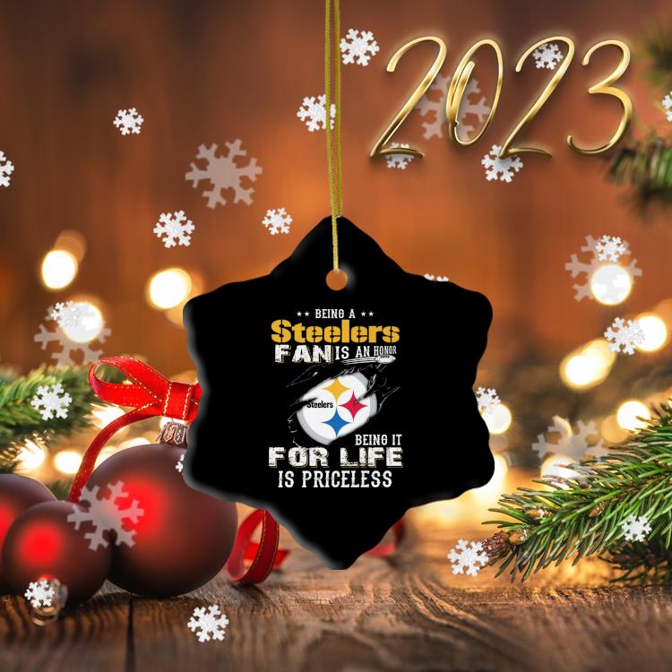 Being A Pittsburgh Steelers Fan Is An Honor Being It For Life Is Priceless  Ornament, hoodie, sweater, long sleeve and tank top