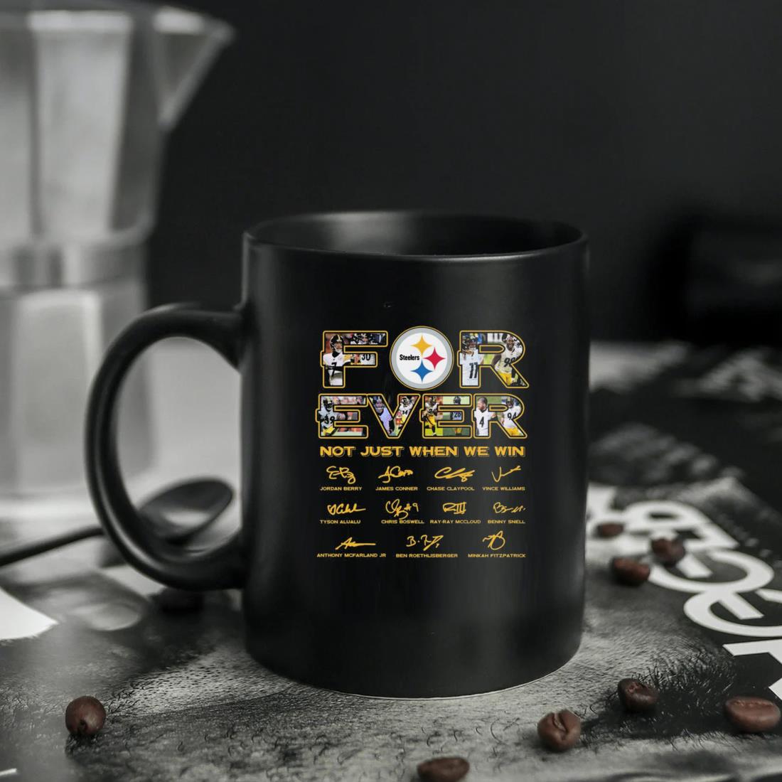 Forever Not Just When We Win Pittsburgh Steelers 2023 Signatures Shirt,  hoodie, sweater, long sleeve and tank top