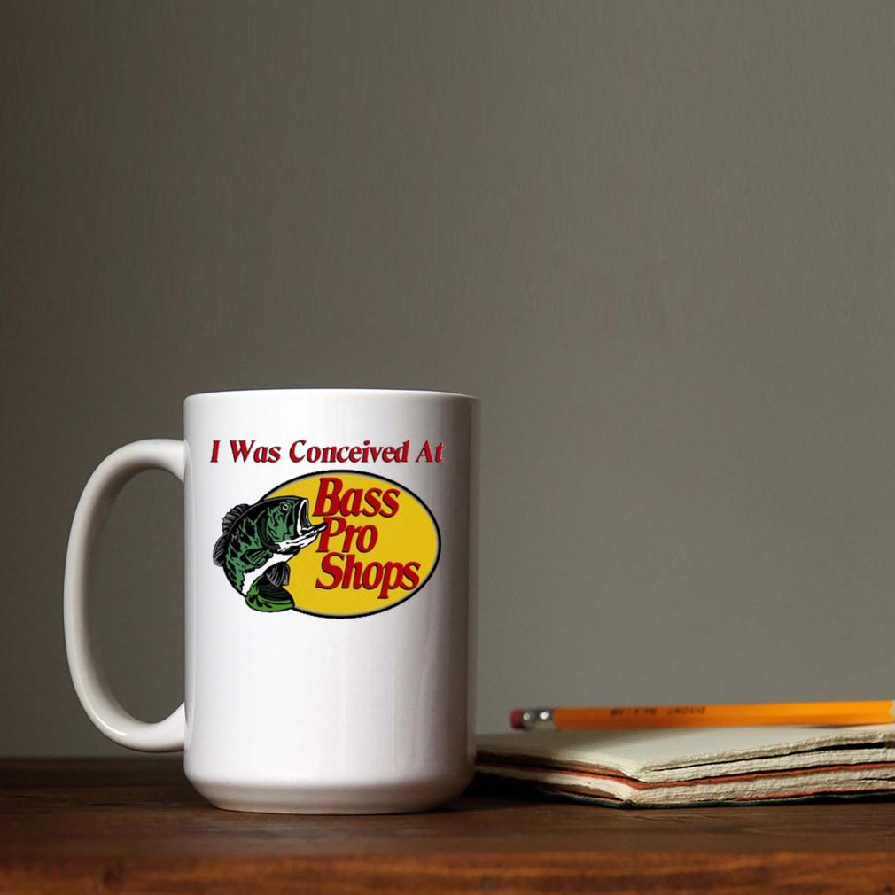 Original I Was Conceived At Bass Pro Shops Mug, hoodie, sweater