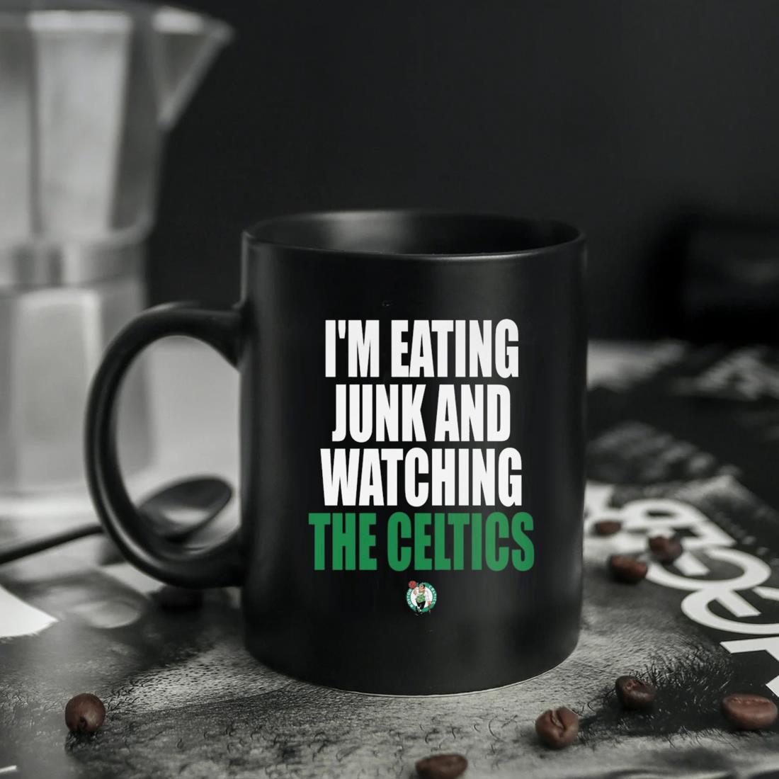 I'm Eating Junk And Watching The Celtics Mug, hoodie, sweater